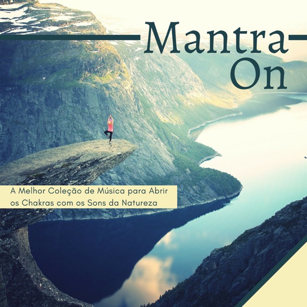 Mantra On: A Melhor Coleção de Música para Abrir os Chakras com os Sons da Natureza