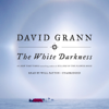 The White Darkness (Unabridged) - David Grann