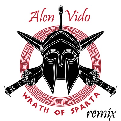 Wrath of Sparta (Remix) - Alen Vido