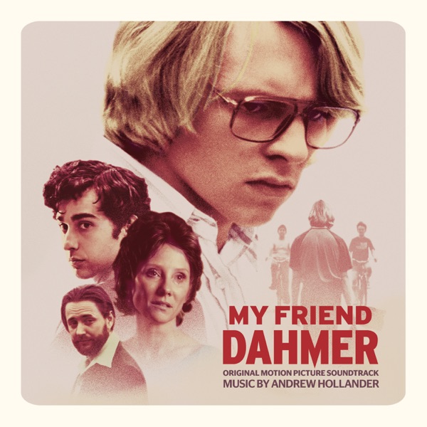 My Friend Dahmer (Original Motion Picture Soundtrack) - Andrew Hollander