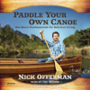 Paddle Your Own Canoe: One Man's Fundamentals for Delicious Living (Unabridged) - Nick Offerman