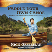 Paddle Your Own Canoe: One Man's Fundamentals for Delicious Living (Unabridged) - Nick Offerman Cover Art