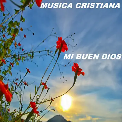 Mi Buen Dios - Música Cristiana