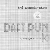 LCD Soundsystem - Daft Punk Is Playing at My House