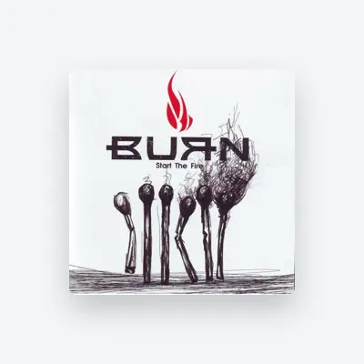 Listen to Burn, watch music videos, read bio, see tour dates & more!