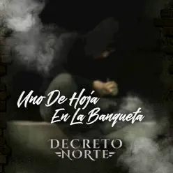 Uno de Hoja en la Banqueta - Single - Decreto Norte Uno de Hoja en la Banqueta - Single - Decreto Norte