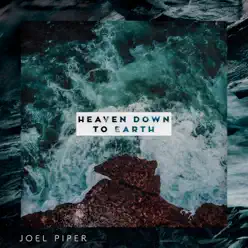 Heaven Down to Earth - EP - Joel Piper Heaven Down to Earth - EP - Joel Piper