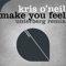 Make You Feel - Kris O'Neil lyrics