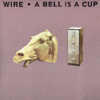 A Bell Is a Cup Until It Is Struck - Wire