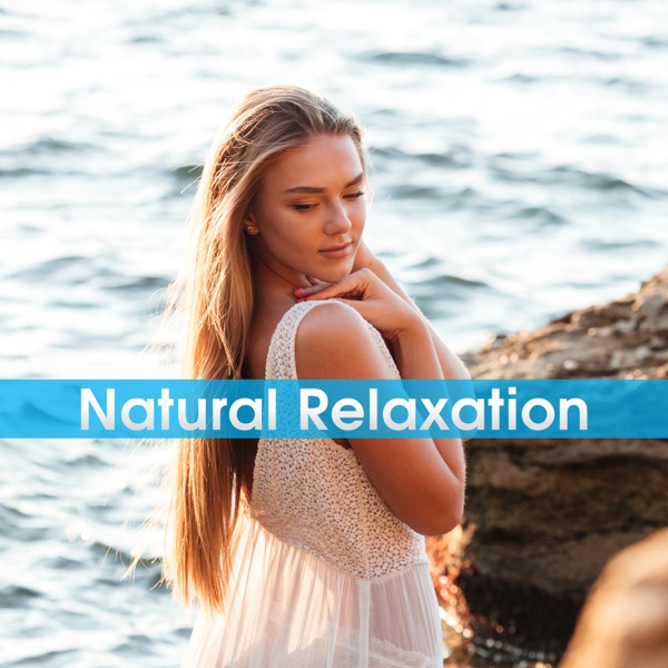 Natural Relaxation: The Best Music Collection for Relax, Meditation, Yoga & Deep Sleep, Nature Sounds Therapy