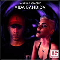 Vida Bandida - Single - CRIASOM, NaBrisa & Delacruz