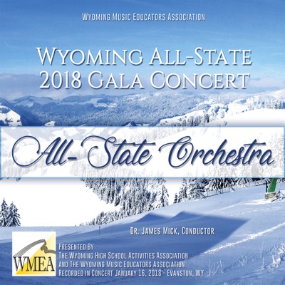Wyoming All-State 2018 Gala Concert All-State Orchestra (Live) - EP