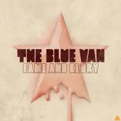 Fame and Glory - Single - The Blue Van