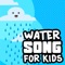 Water Song for Kids - Balloon and Ben lyrics