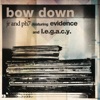 Bow Down (feat. Evidence & L.E.G.A.C.Y.) - EP