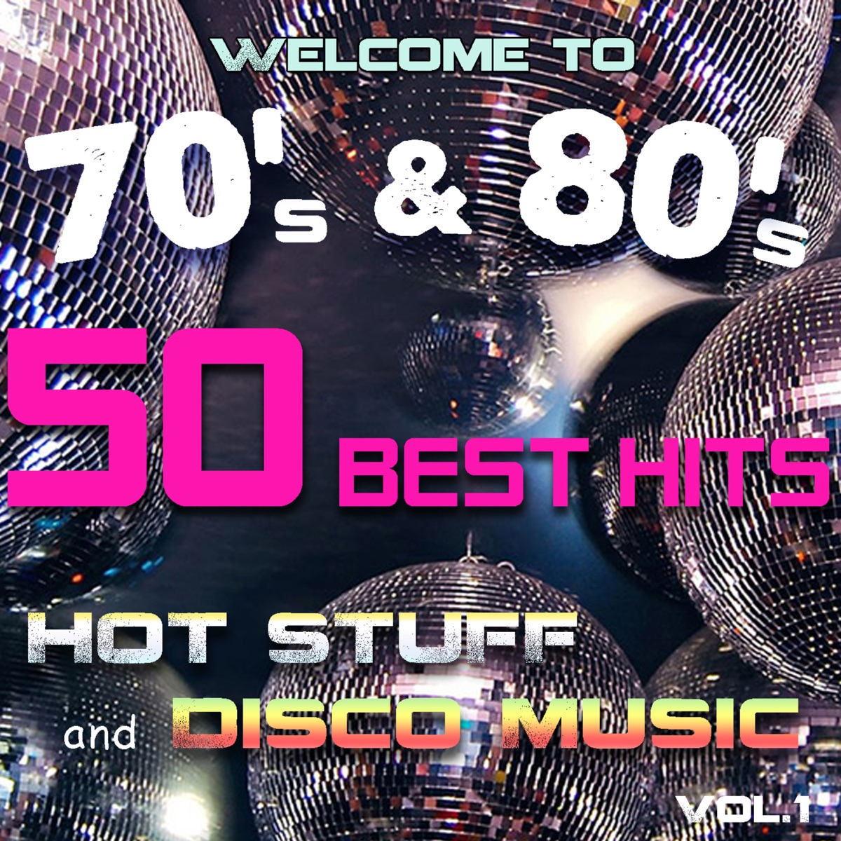 Welcome to 70's & 80's: 50 Best Hits, Hot Stuff, And Disco Music - Vol.1 -  Album by James Alleman & Le Freak - Apple Music
