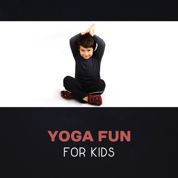 Yoga Fun for Kids – Zen Music for Calming Down, Yoga Exercises Music, Baby Yoga, Sounds of Nature & New Age Music, Yoga for Children, Family Yoga