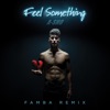 Feel Something (Famba Remix) - Single