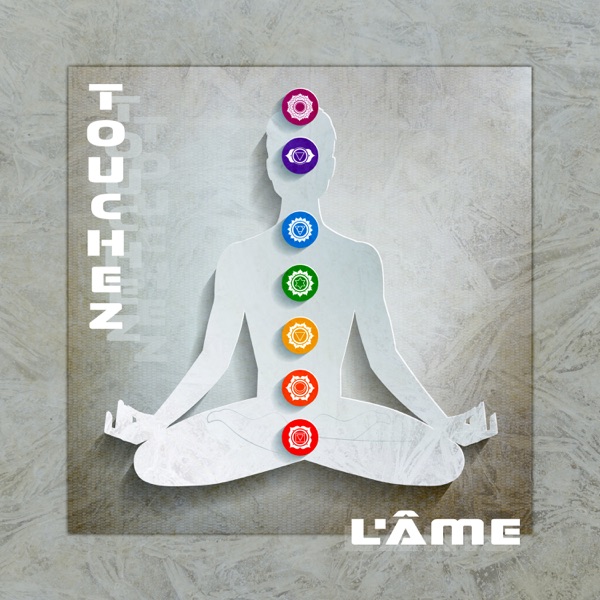 Touchez l'âme: Méditation tibétaine, Enseignements bouddhistes, Méditation Chakra, Mantra, Reiki, Pleine conscience, Concentration, Atteindre son nirvana, Amélioration de la santé