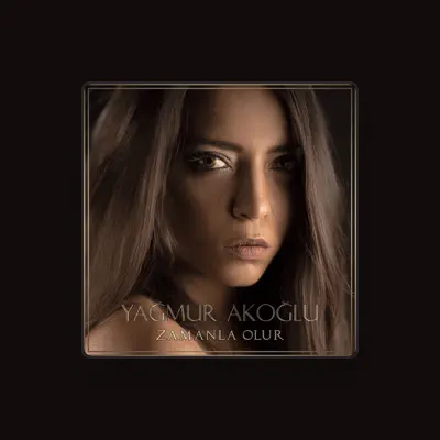 Listen to Yağmur Akoğlu, watch music videos, read bio, see tour dates & more!