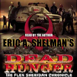 Dead Hunger: The Flex Sheridan Chronicle, Book 1 (Unabridged)