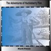 Mark Twain: The Adventures of Huckleberry Finn