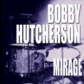 Bobby Hutcherson - Mirage (feat. Tommy Flanagan)