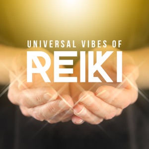Universal Vibes of Reiki: Energetic Touch, Self Cleansing, Meditation & Health, Age of Healing, Positive Flow