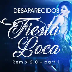 Fiesta Loca Remix 2.0 Part. 1 - EP - Desaparecidos