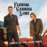 Florida Georgia Line - Here's to the Good Times artwork