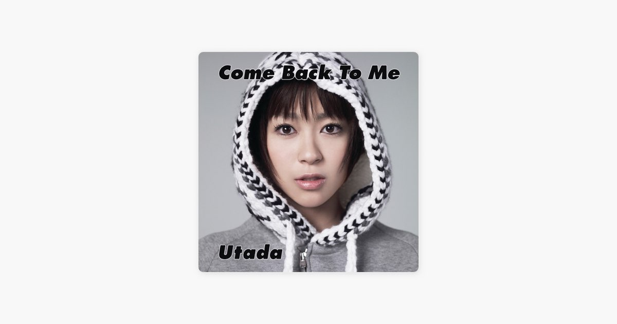 Come Back to Me - Utadaの曲 - Apple Music