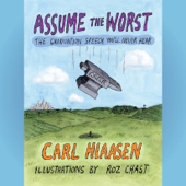 Assume the Worst: The Graduation Speech You'll Never Hear (Unabridged) - Carl Hiaasen Cover Art