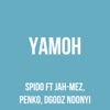 Yamoh (feat. Jah-Mez, Penko & Dgodz Ndonyi) - Single