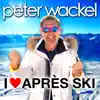 Peter Wackel - I Love Après Ski