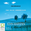 Incurable - The Ellie Chronicles Book 2 (Unabridged) - John Marsden