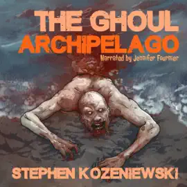 The Ghoul Archipelago (Unabridged)