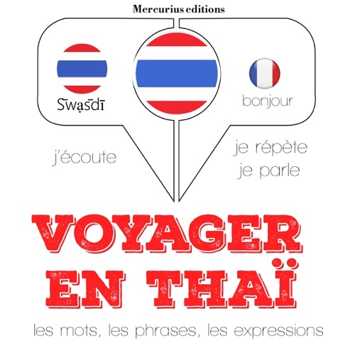 Voyager en thaï. 300 phrases et expressions essentielles, 100 verbes les plus courants: J'écoute. Je répète. Je parle. cover