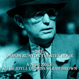 A Nice Price & The Idyll of Miss Sarah Brown: Damon Runyon Theatre - Episode 3 (Unabridged)