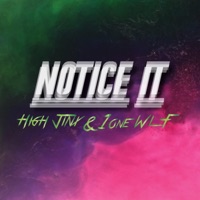 Notice It (feat. 1onewlf) - Single - High Jinx