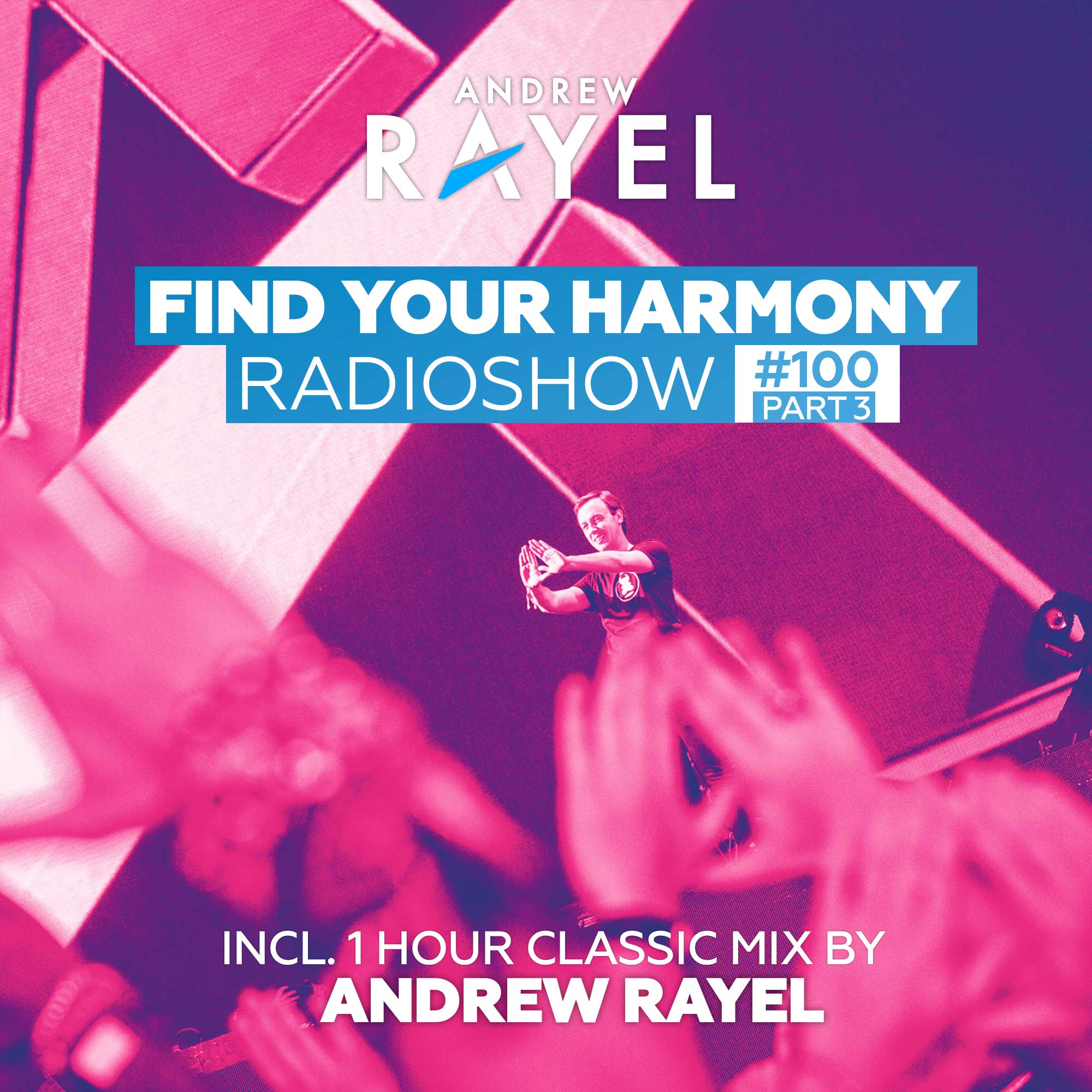 Find Your Harmony Radioshow #100, Pt. 3 (Including 1 Hour Classic Mix by Andrew Rayel)