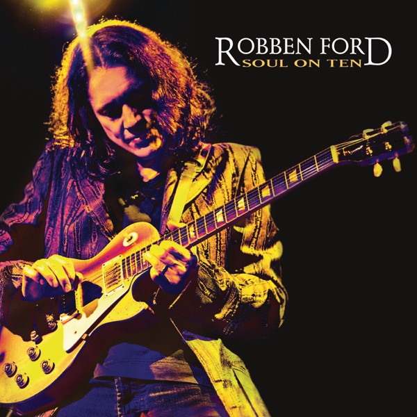 Soul On Ten - Robben Ford