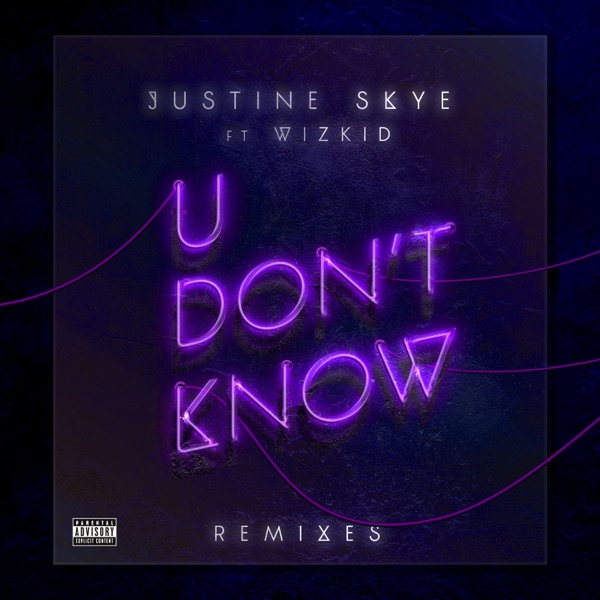 U Don’t Know (Remixes) [feat. Wizkid] - Single