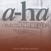 a-ha - Objects in the Mirror