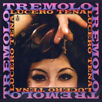 Trémolo by Lucero Tena album reviews, ratings, credits