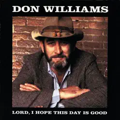 Lord I Hope This Day Is Good ((1993 Reissue)) - Don Williams