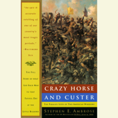Crazy Horse and Custer: The Parallel Lives of Two American Warriors (Unabridged) - Stephen E. Ambrose Cover Art