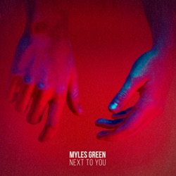 Myles Green - Next to You