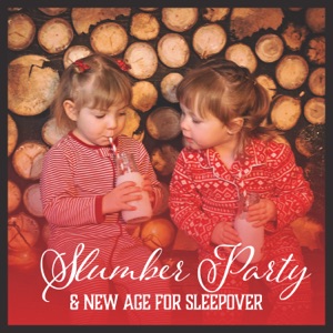 Slumber Party & New Age for Sleepover: Night with Friends, Rite of Passage, Evening Rest, Pyjama & Pillow, Nice Dreams
