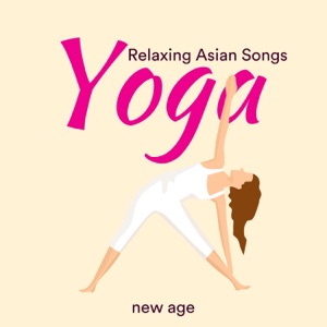 Yoga - Relaxing Asian Songs with the Best Soothing Natural Sounds
