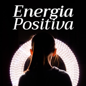 Energía Positiva: Música Relajante para Meditación, Yoga, Limpiar los 7 Chakras